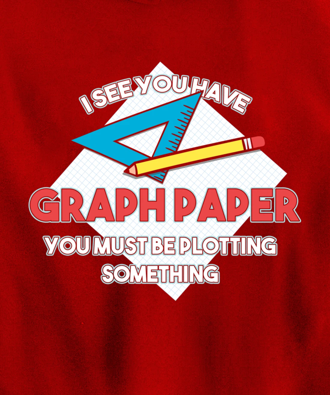 Graph Papers Plotting Math Architect Draw Drawing Sign Gift Pullover Hoodie