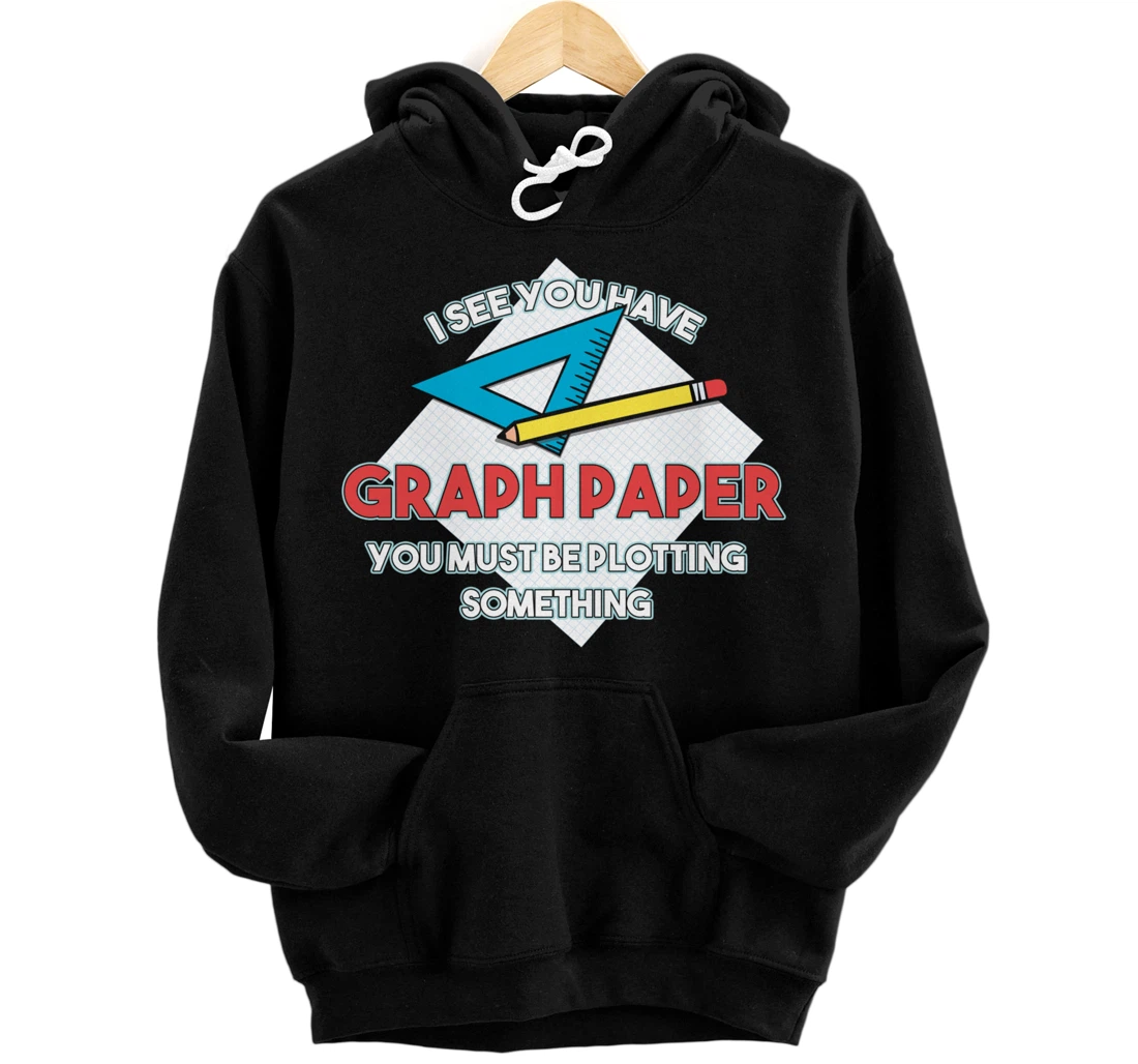 Graph Papers Plotting Math Architect Draw Drawing Sign Gift Pullover Hoodie