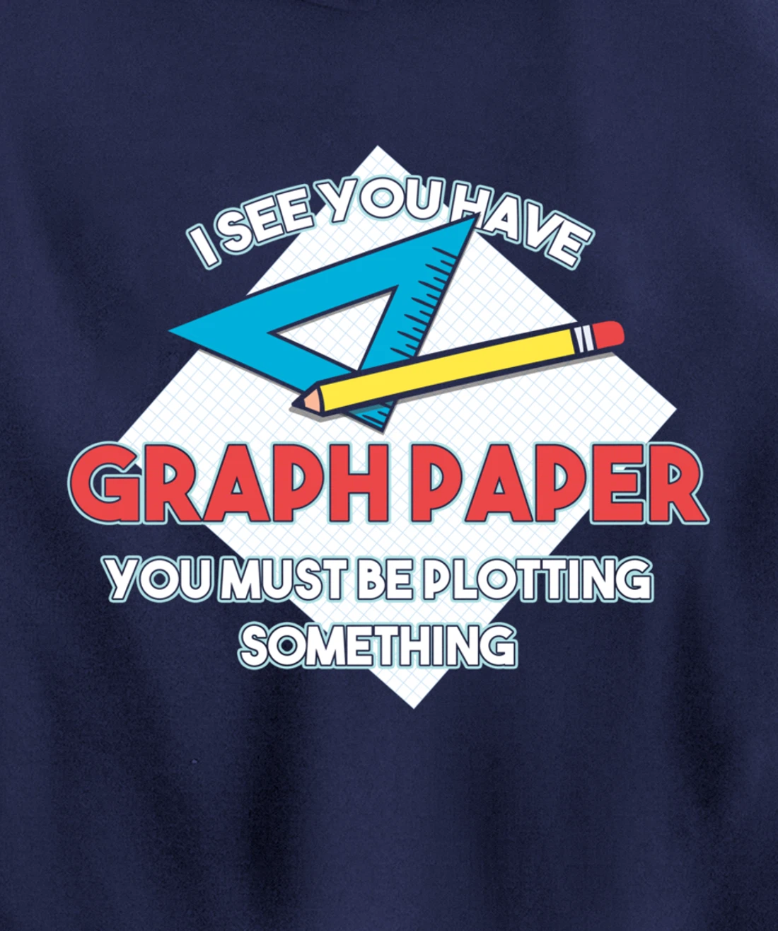 Graph Papers Plotting Math Architect Draw Drawing Sign Gift Pullover Hoodie