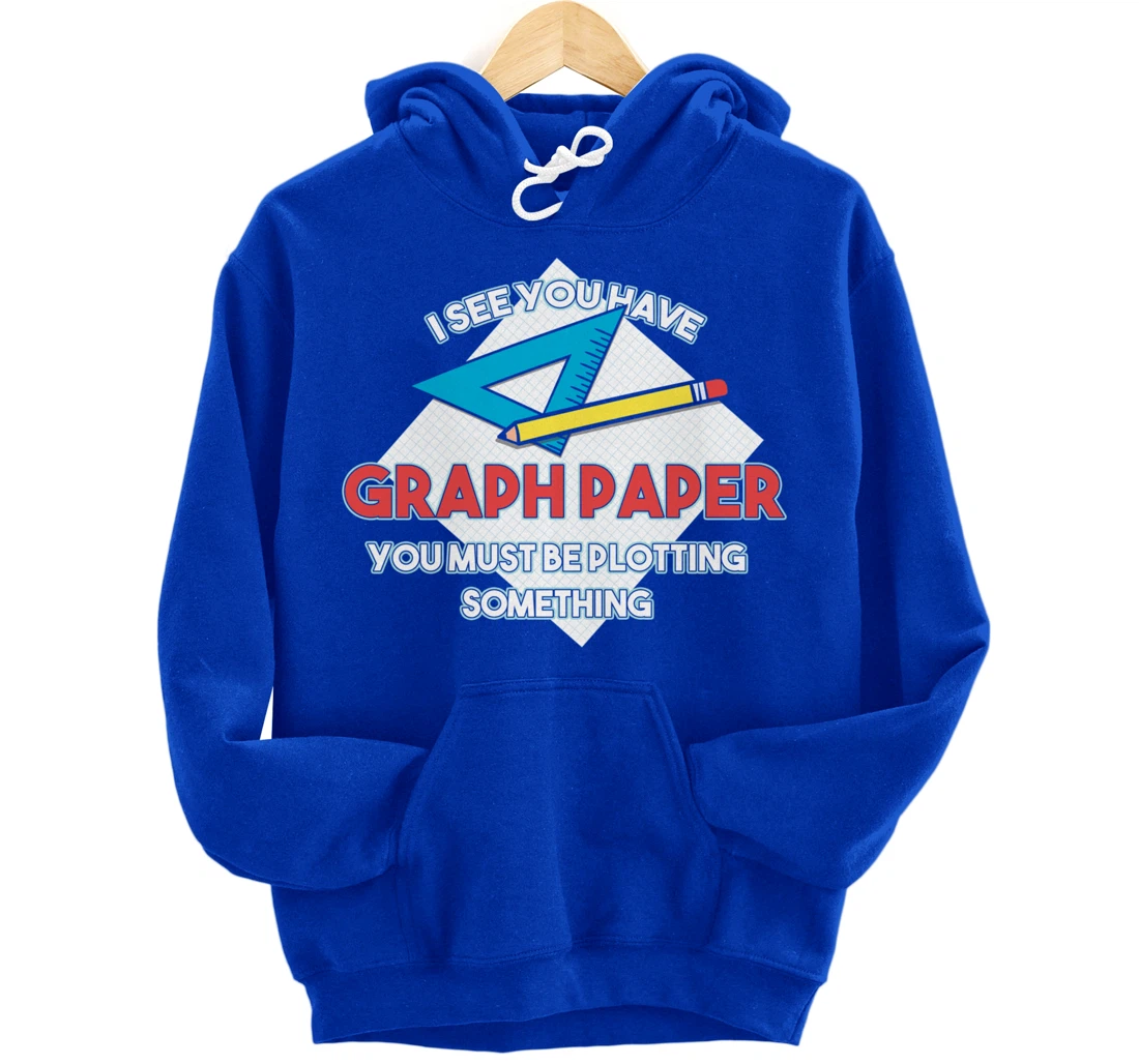 Graph Papers Plotting Math Architect Draw Drawing Sign Gift Pullover Hoodie