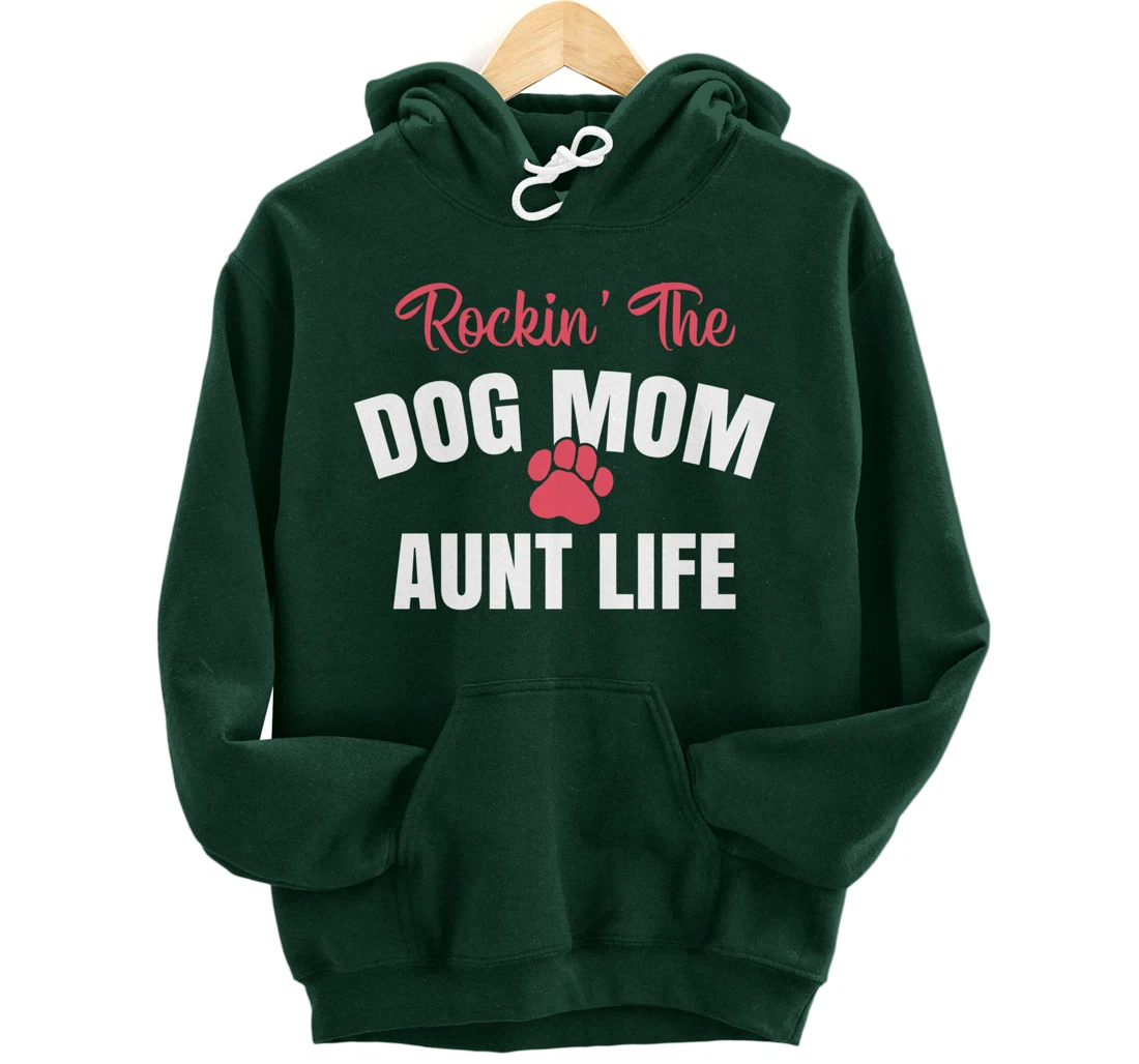 Rockin' The Dog Mom And Aunt Life Dog Lover Gift Pullover Hoodie