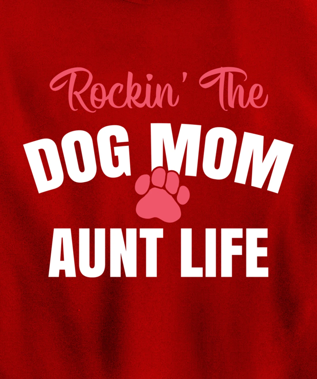 Rockin' The Dog Mom And Aunt Life Dog Lover Gift Pullover Hoodie