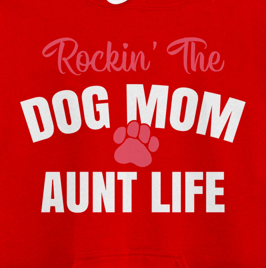 Rockin' The Dog Mom And Aunt Life Dog Lover Gift Pullover Hoodie