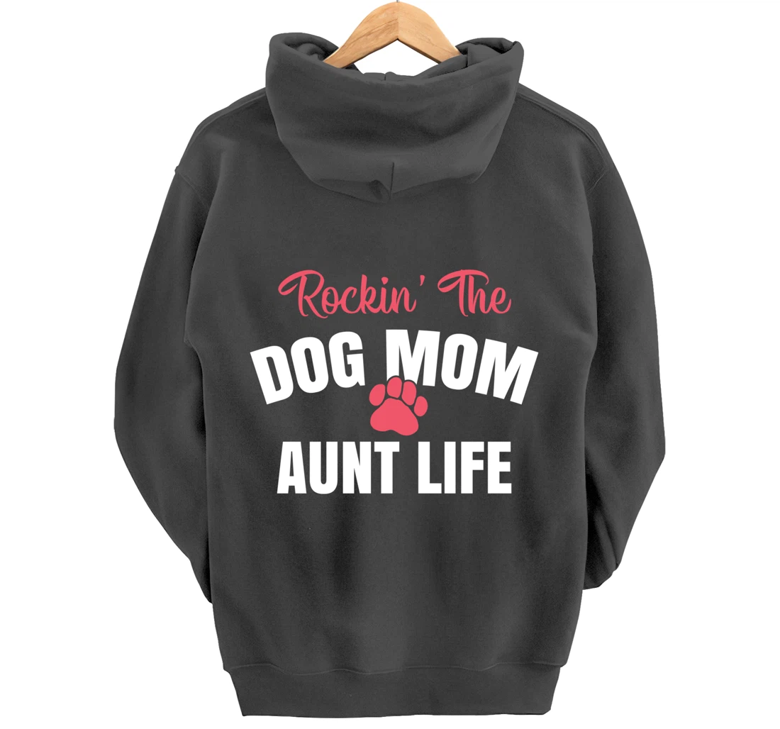Rockin' The Dog Mom And Aunt Life Dog Lover Gift Pullover Hoodie
