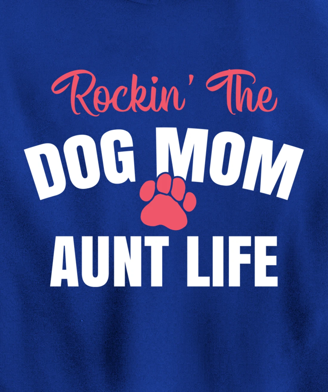 Rockin' The Dog Mom And Aunt Life Dog Lover Gift Pullover Hoodie