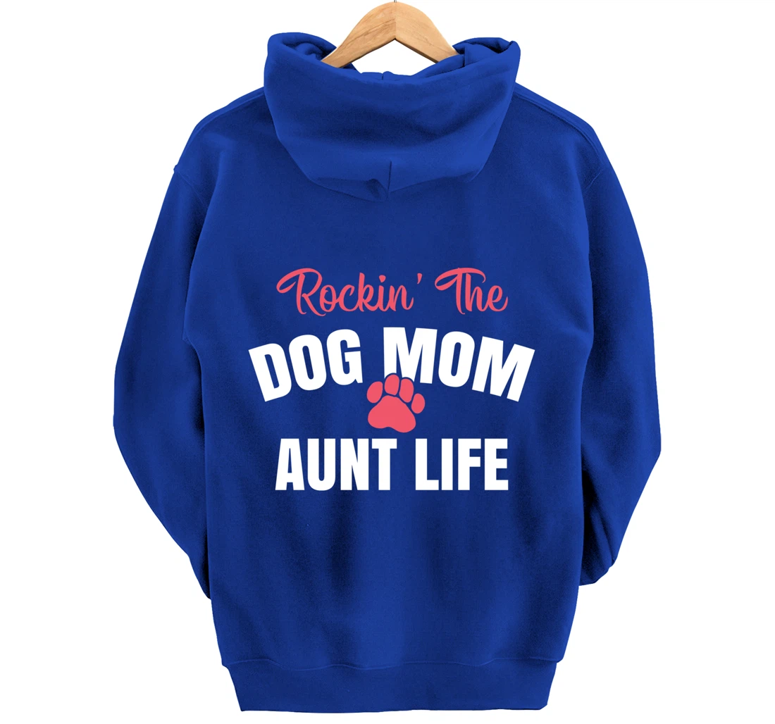 Rockin' The Dog Mom And Aunt Life Dog Lover Gift Pullover Hoodie