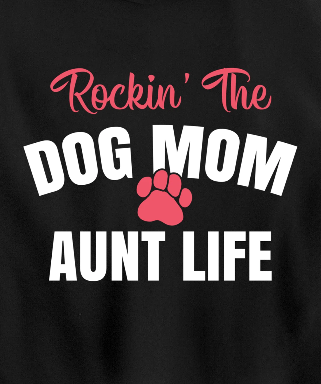 Rockin' The Dog Mom And Aunt Life Dog Lover Gift Pullover Hoodie