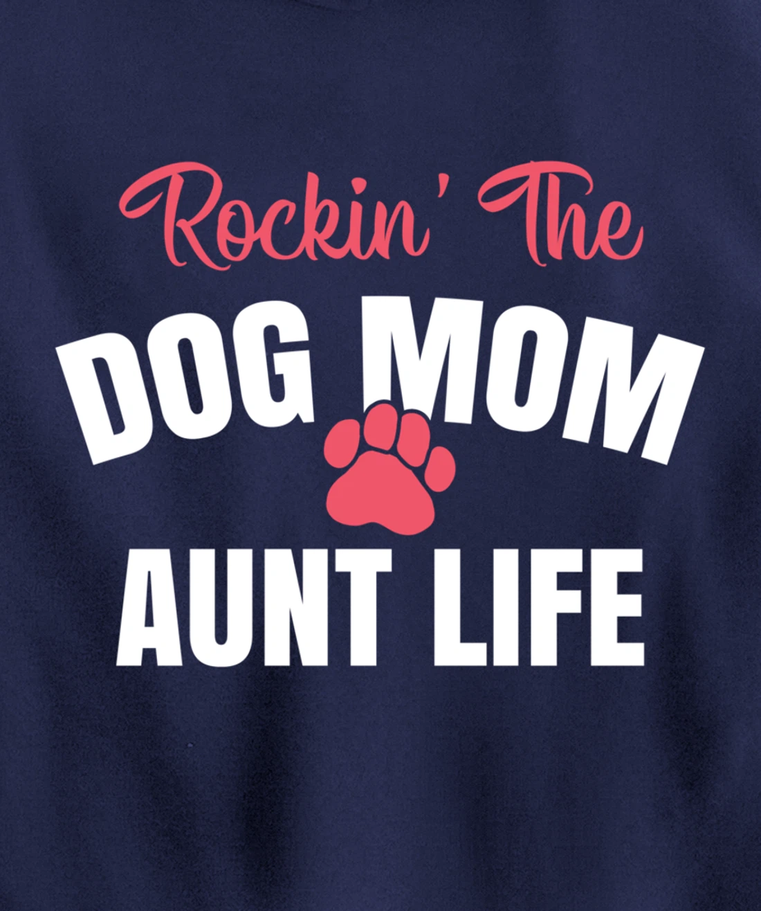 Rockin' The Dog Mom And Aunt Life Dog Lover Gift Pullover Hoodie