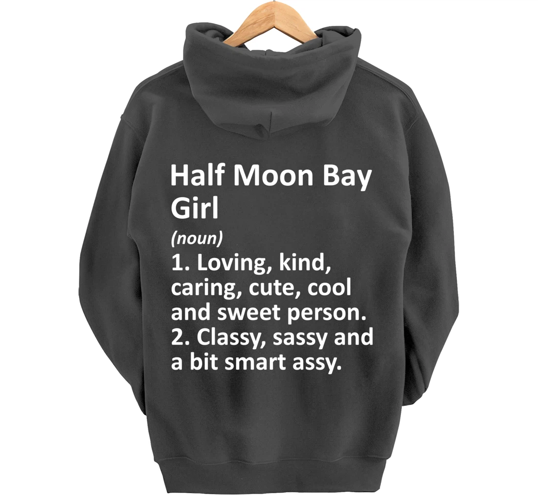 HALF MOON BAY GIRL CA CALIFORNIA Funny City Home Roots Gift Pullover Hoodie