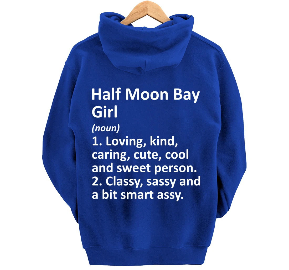 HALF MOON BAY GIRL CA CALIFORNIA Funny City Home Roots Gift Pullover Hoodie
