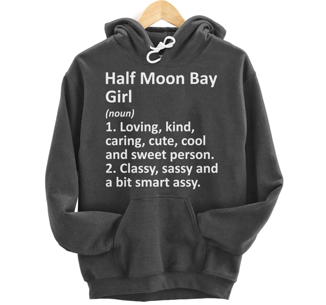 HALF MOON BAY GIRL CA CALIFORNIA Funny City Home Roots Gift Pullover Hoodie