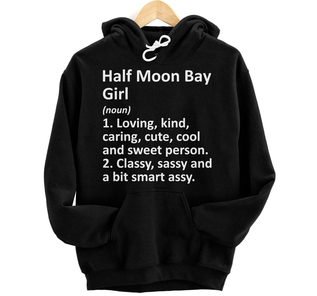 HALF MOON BAY GIRL CA CALIFORNIA Funny City Home Roots Gift Pullover Hoodie