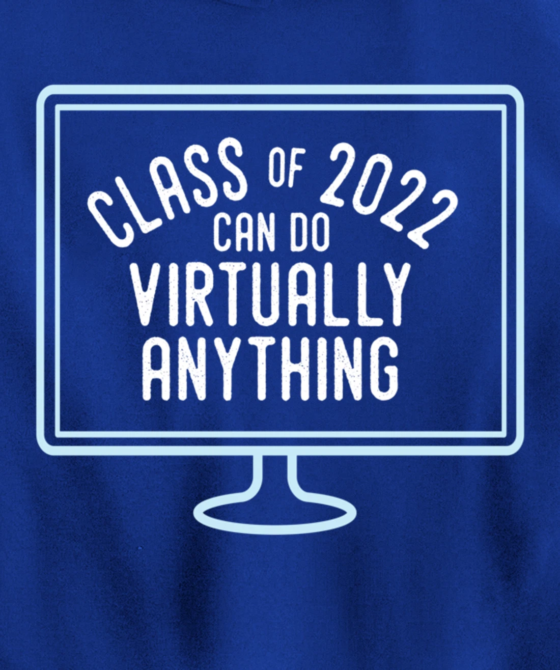 Back to School | Class of 2022 Can Do Virtually Anything Pullover Hoodie