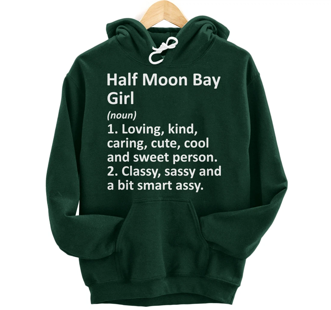 HALF MOON BAY GIRL CA CALIFORNIA Funny City Home Roots Gift Pullover Hoodie
