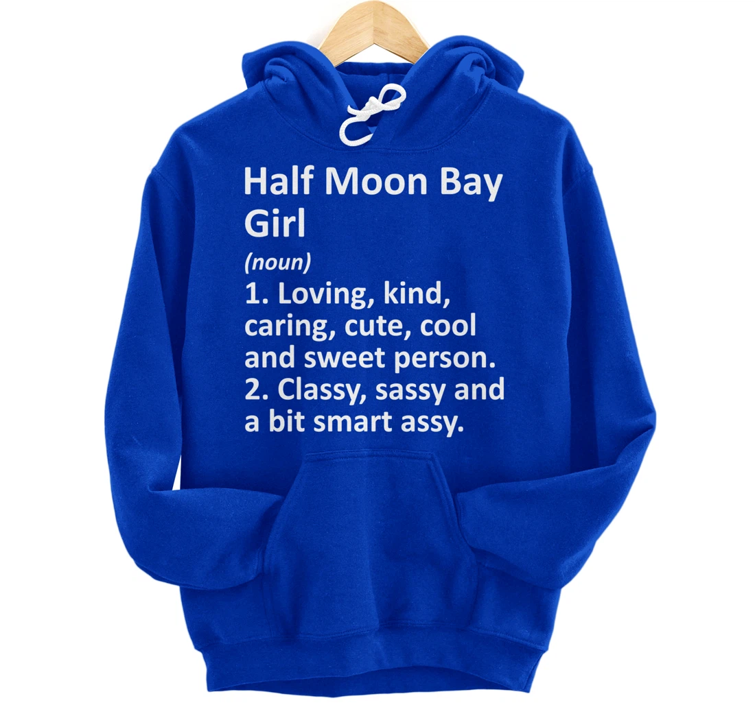 HALF MOON BAY GIRL CA CALIFORNIA Funny City Home Roots Gift Pullover Hoodie
