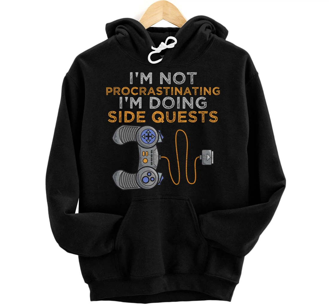 Funny I'm Not Procrastinating I'm Doing Side Quests Gaming Pullover Hoodie