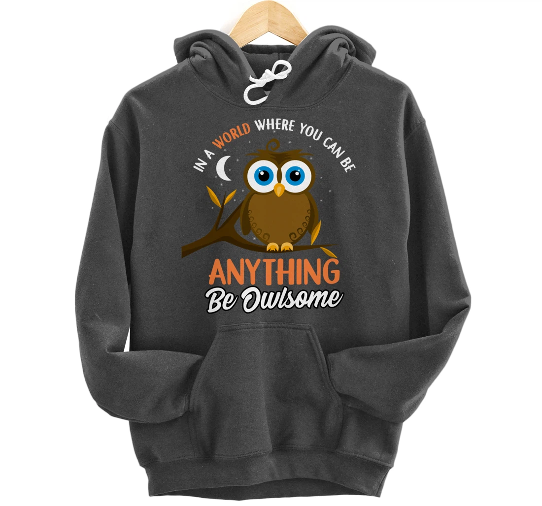 Be Owlsome - Funny Owl Bird Lover Gift Pullover Hoodie