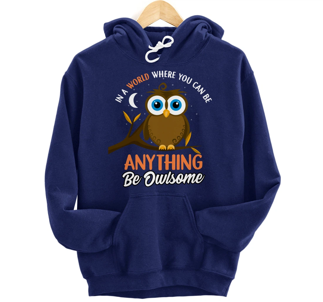 Be Owlsome - Funny Owl Bird Lover Gift Pullover Hoodie