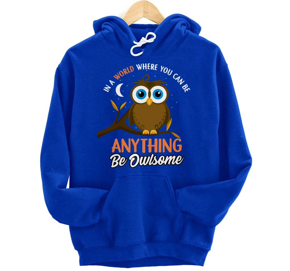Be Owlsome - Funny Owl Bird Lover Gift Pullover Hoodie