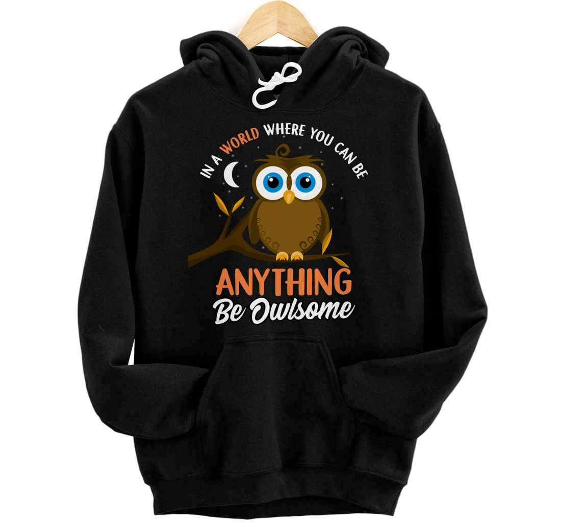 Be Owlsome - Funny Owl Bird Lover Gift Pullover Hoodie