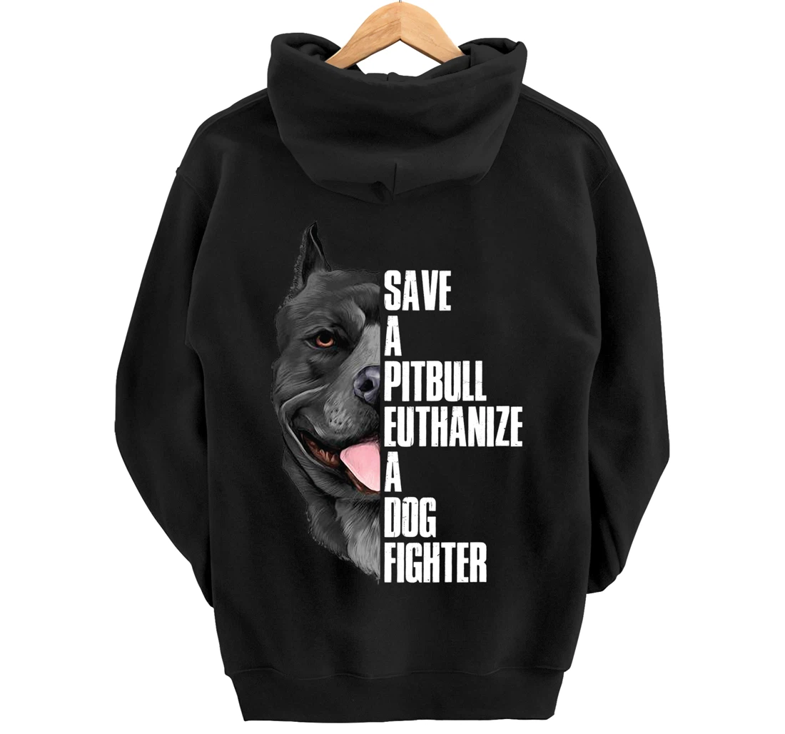 Save A Pitbull Euthanize A Dog Fighter Pullover Hoodie