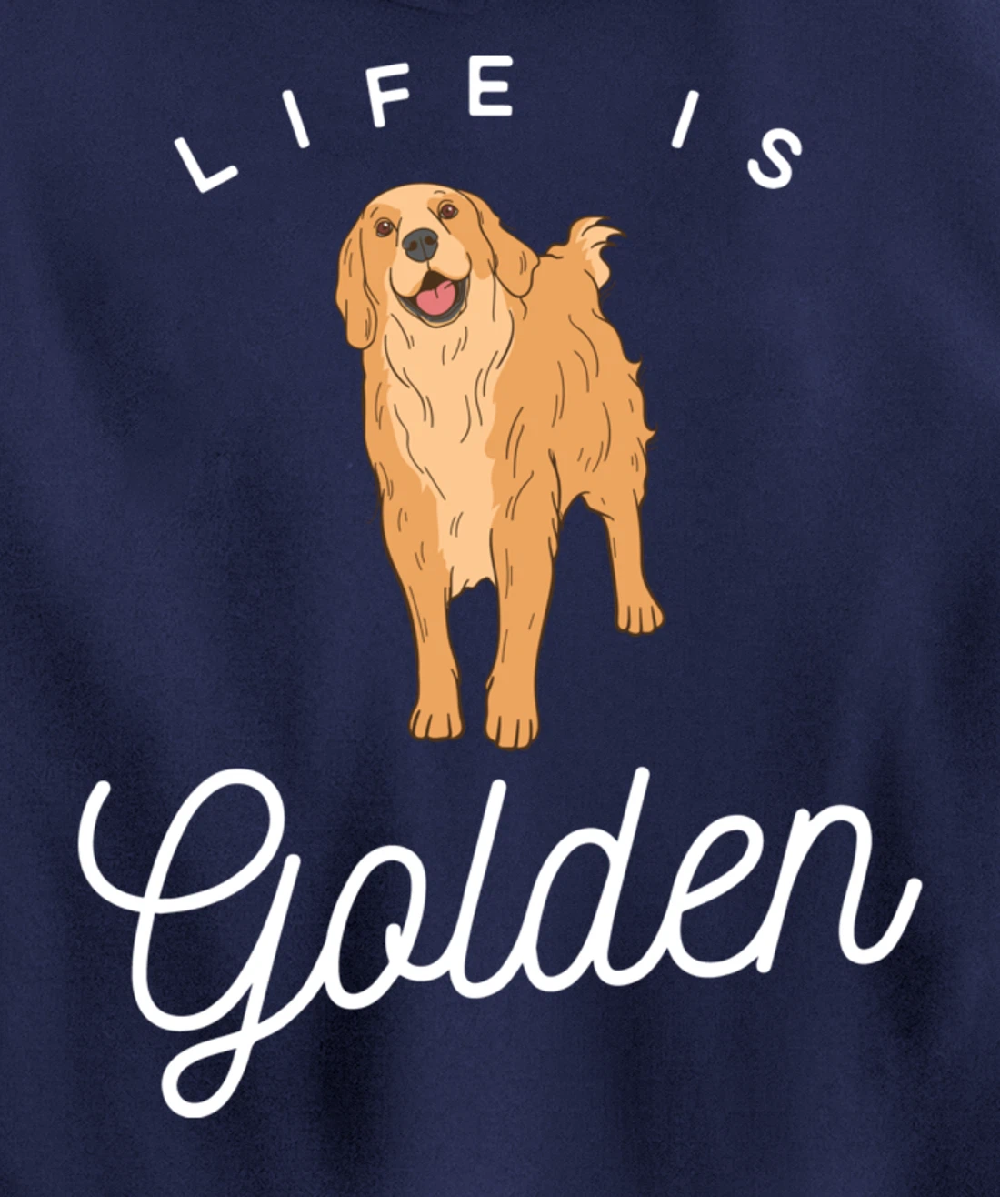 Life is Golden for Golden Retriever lovers and owners Pullover Hoodie