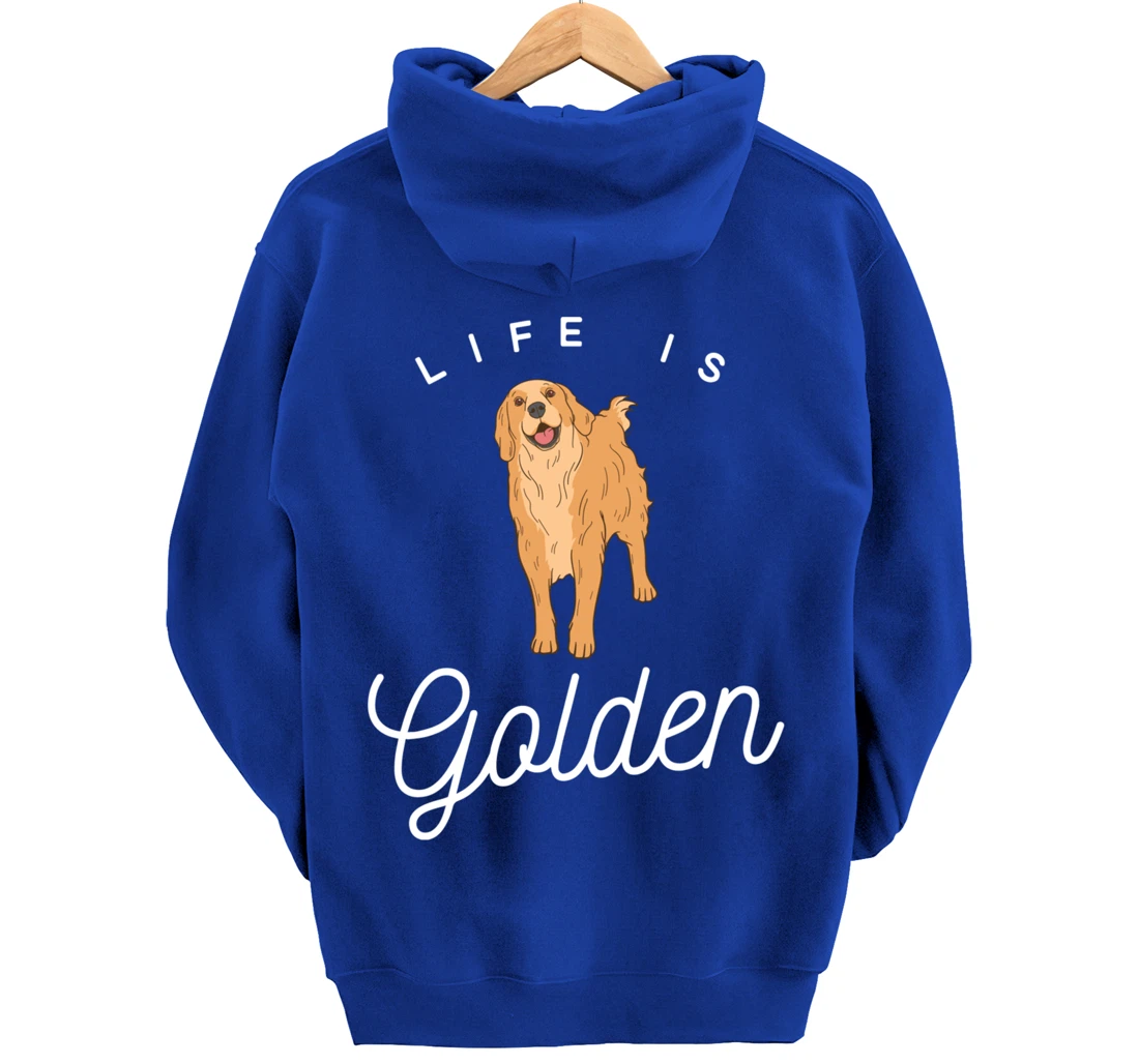 Life is Golden for Golden Retriever lovers and owners Pullover Hoodie