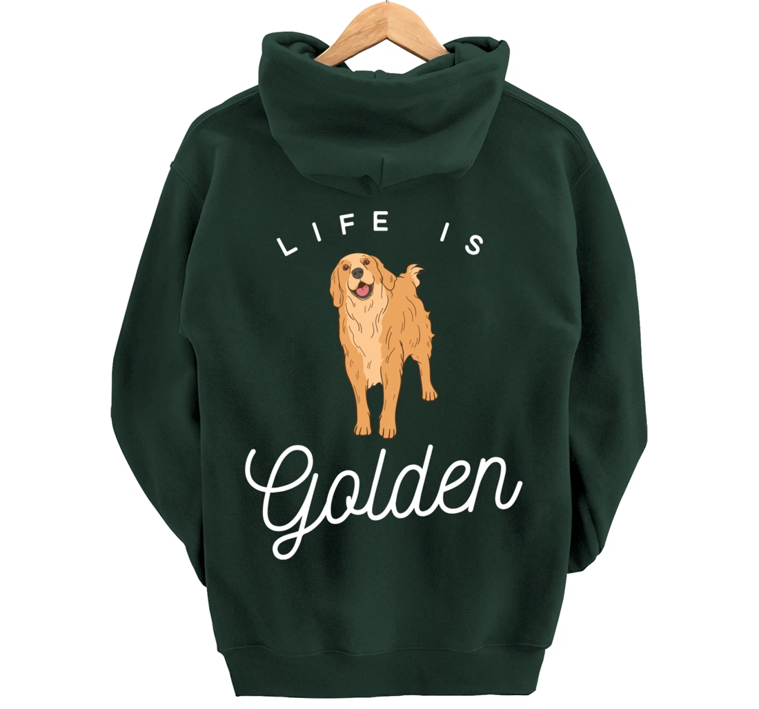 Life is Golden for Golden Retriever lovers and owners Pullover Hoodie