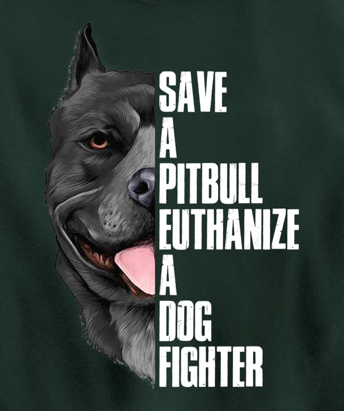 Save A Pitbull Euthanize A Dog Fighter Pullover Hoodie
