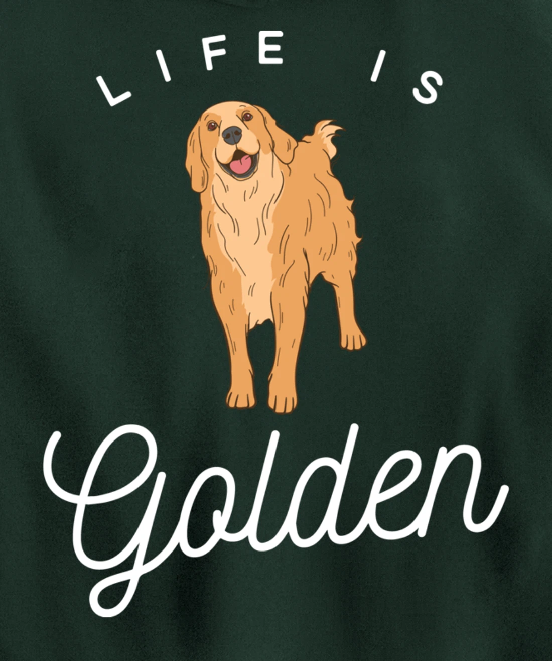 Life is Golden for Golden Retriever lovers and owners Pullover Hoodie