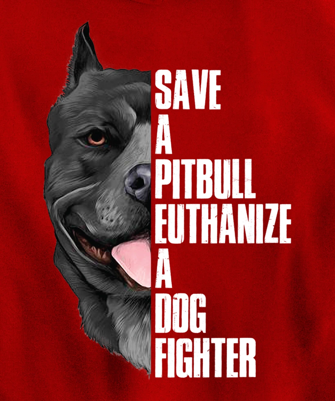 Save A Pitbull Euthanize A Dog Fighter Pullover Hoodie