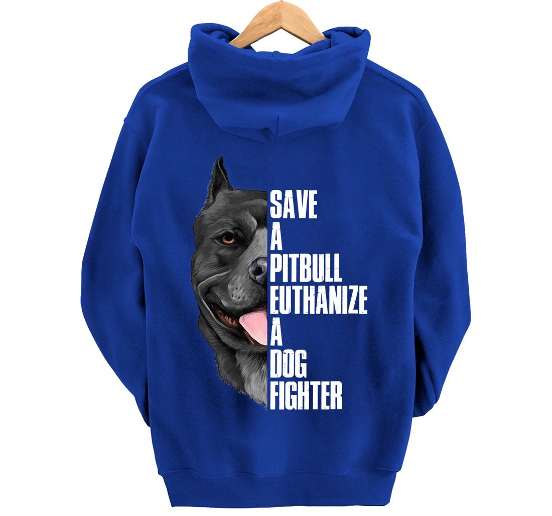 Save A Pitbull Euthanize A Dog Fighter Pullover Hoodie