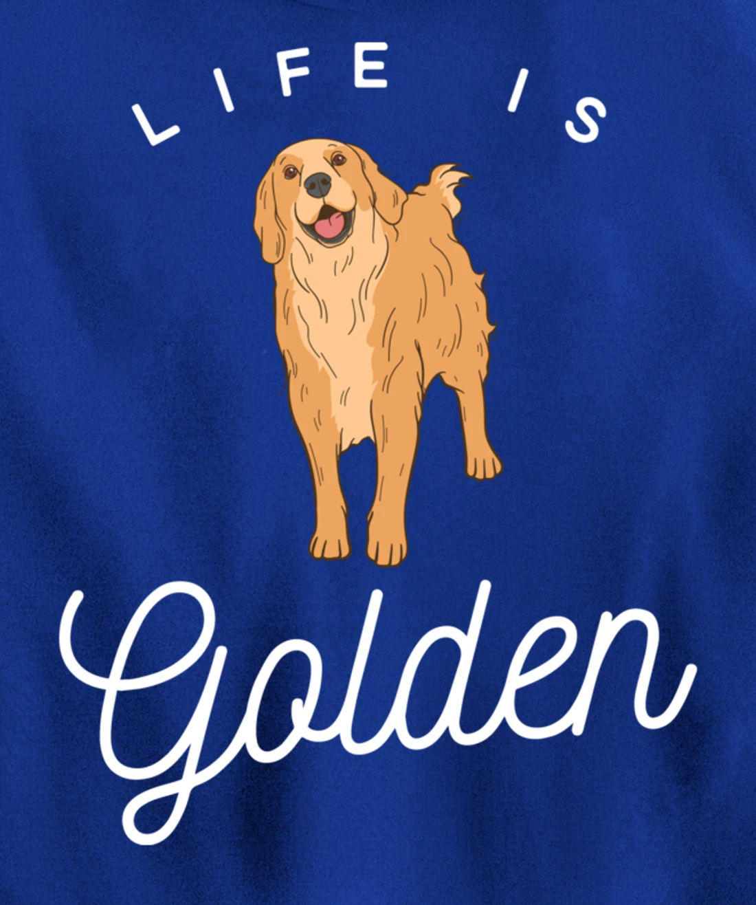 Life is Golden for Golden Retriever lovers and owners Pullover Hoodie