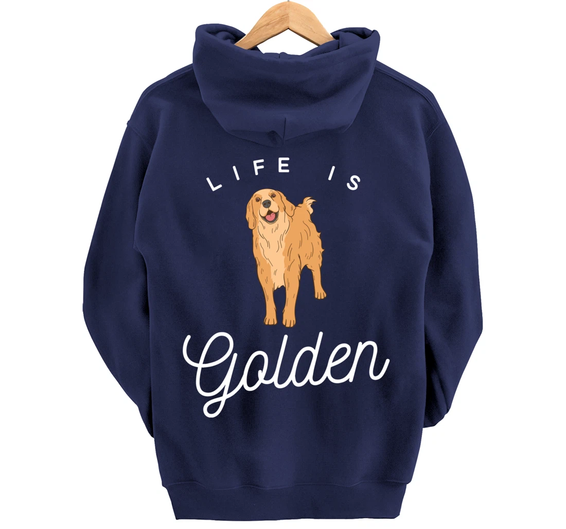 Life is Golden for Golden Retriever lovers and owners Pullover Hoodie