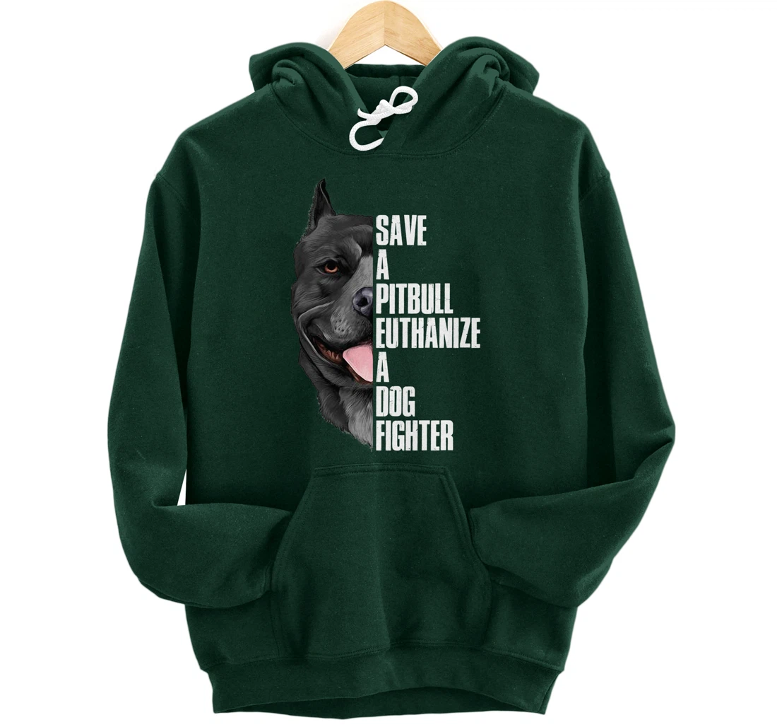 Save A Pitbull Euthanize A Dog Fighter Pullover Hoodie