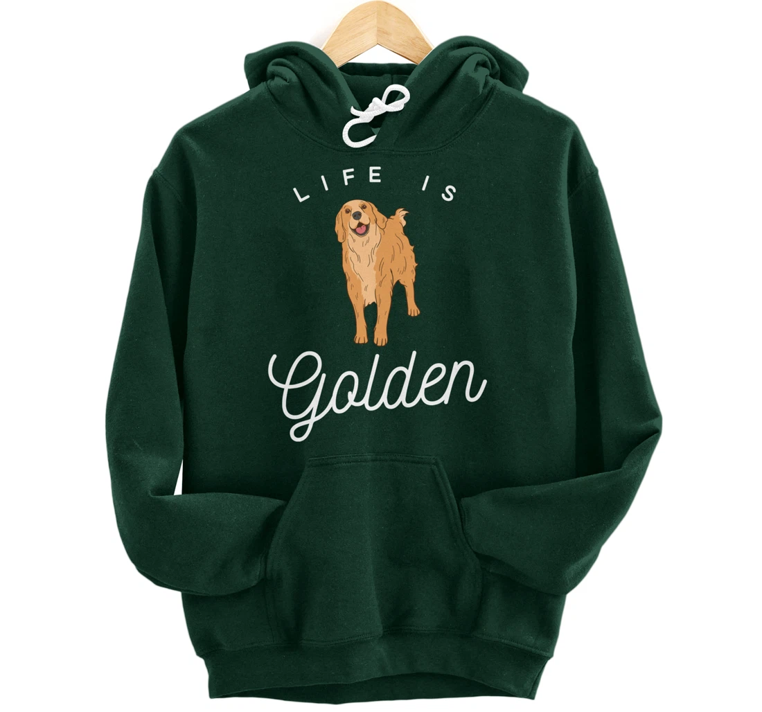 Life is Golden for Golden Retriever lovers and owners Pullover Hoodie