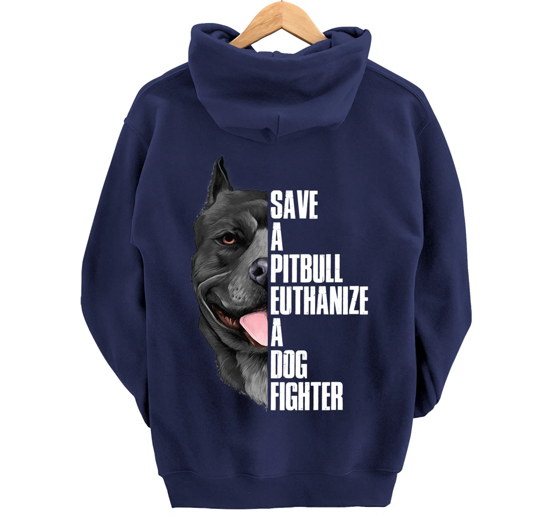 Save A Pitbull Euthanize A Dog Fighter Pullover Hoodie