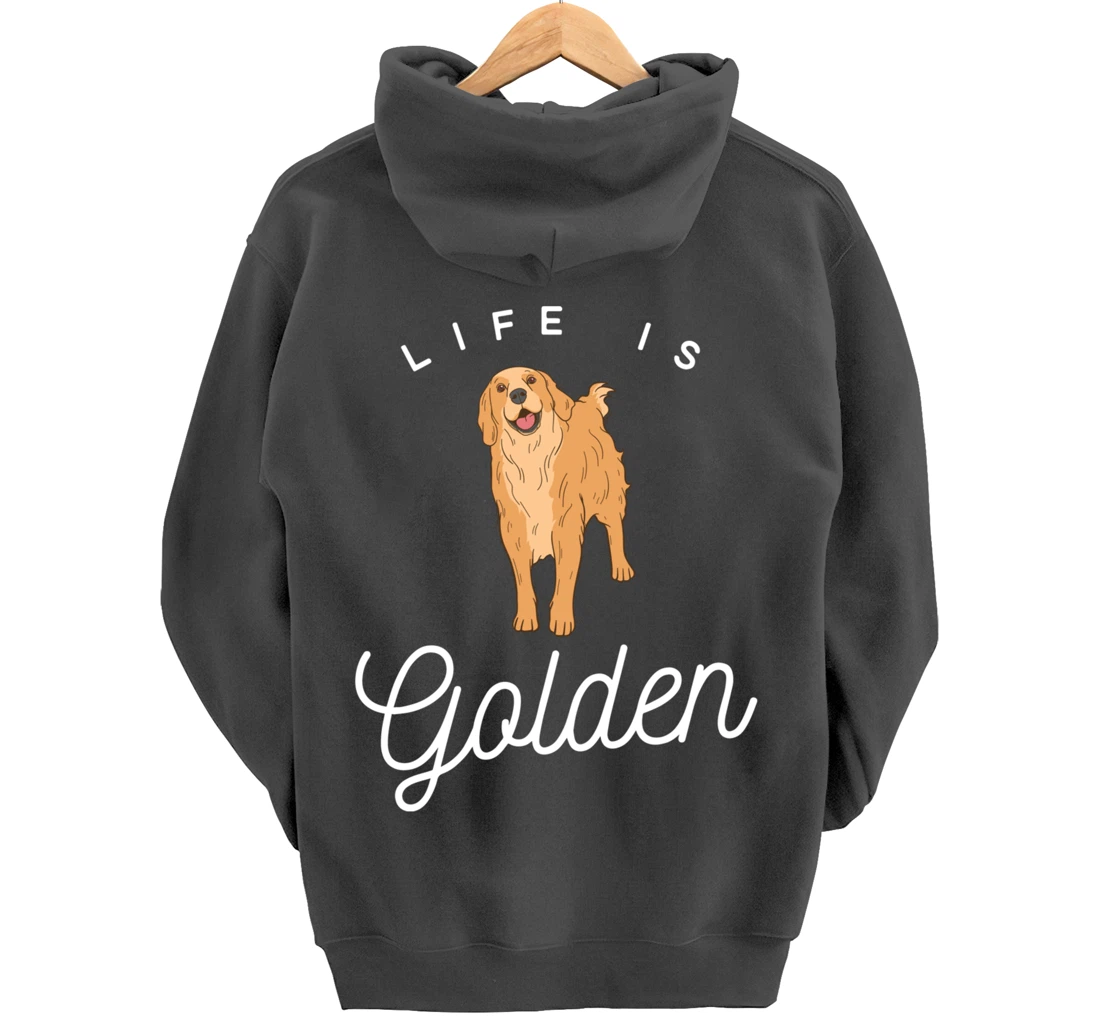 Life is Golden for Golden Retriever lovers and owners Pullover Hoodie