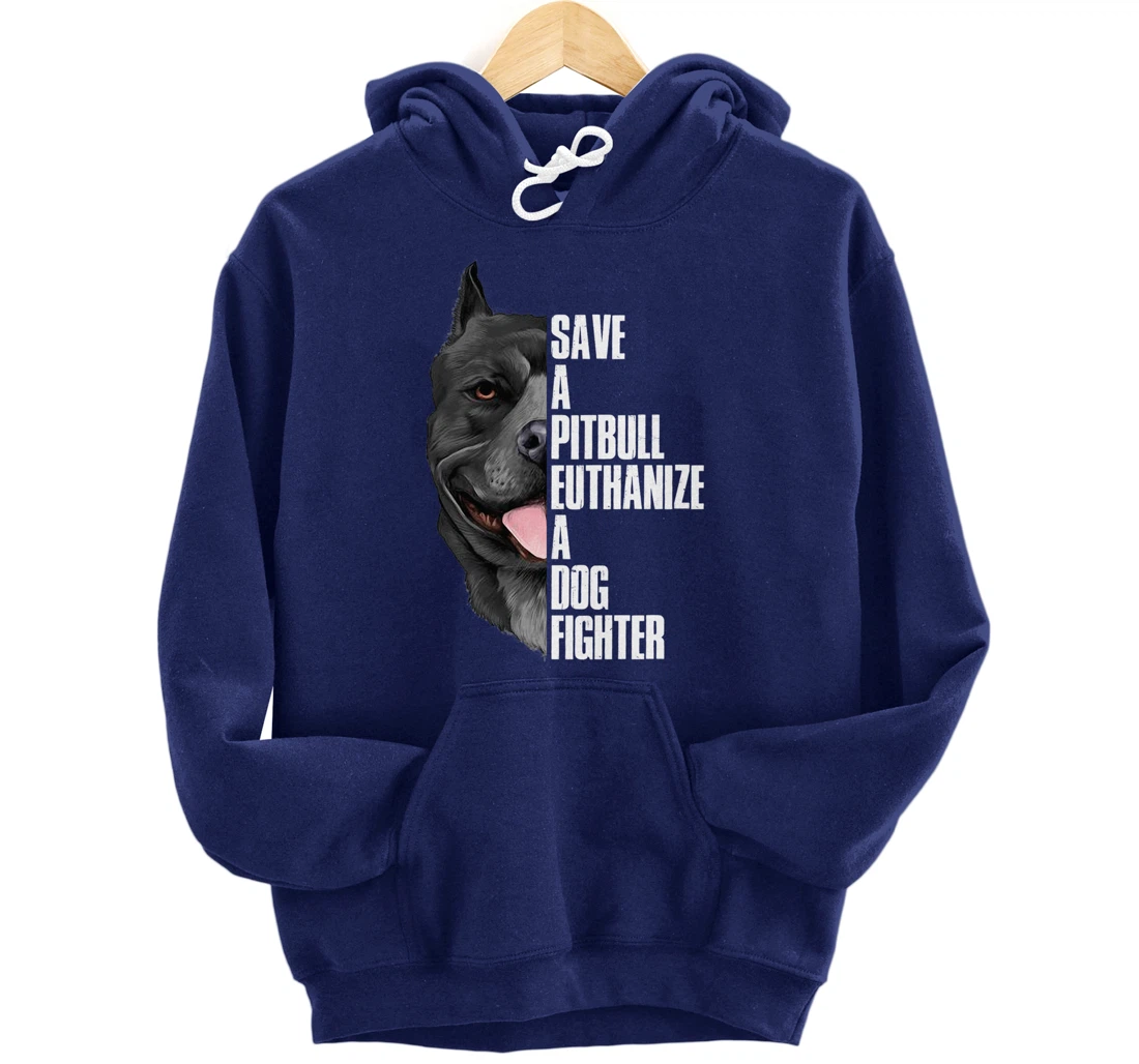 Save A Pitbull Euthanize A Dog Fighter Pullover Hoodie