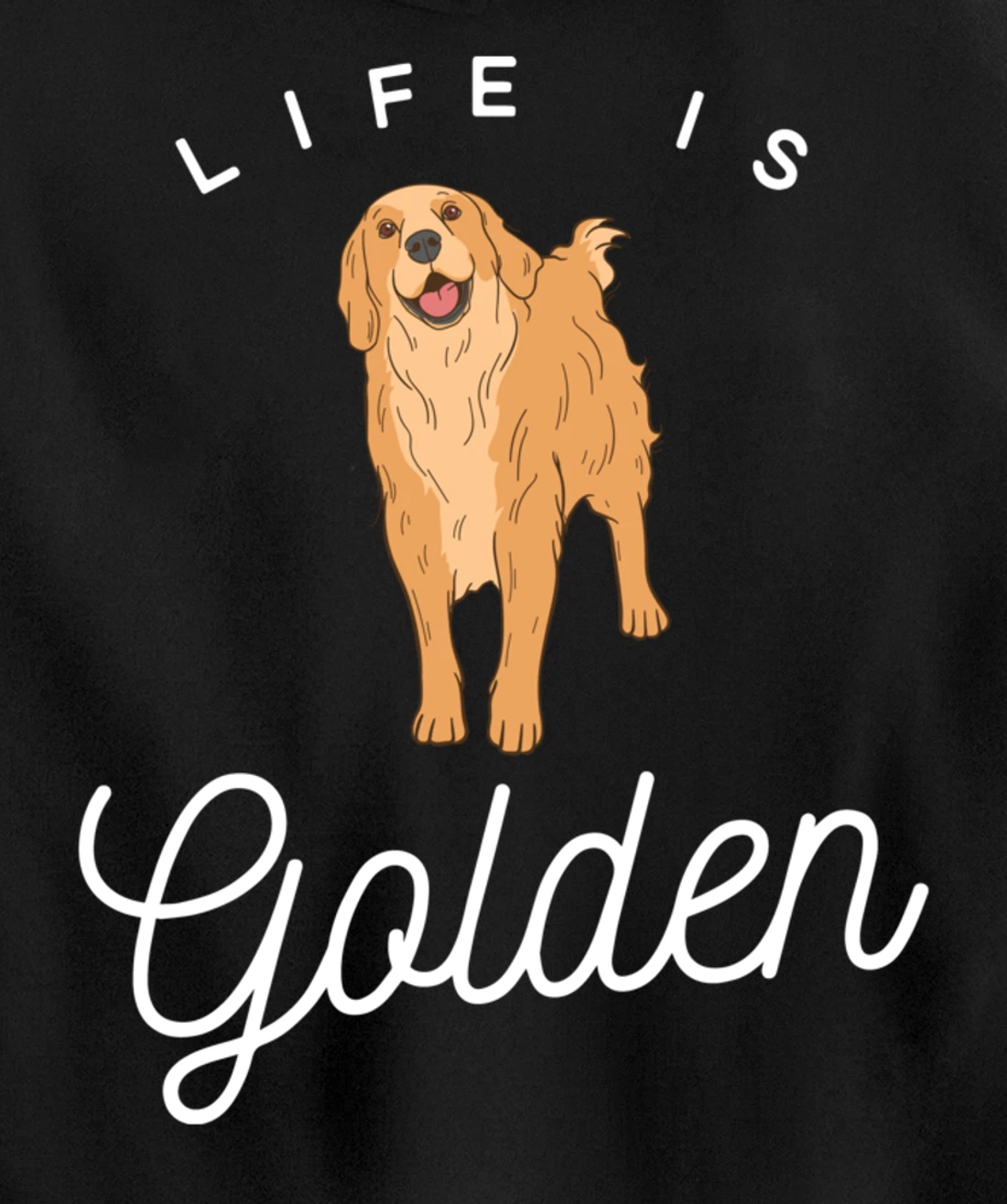 Life is Golden for Golden Retriever lovers and owners Pullover Hoodie