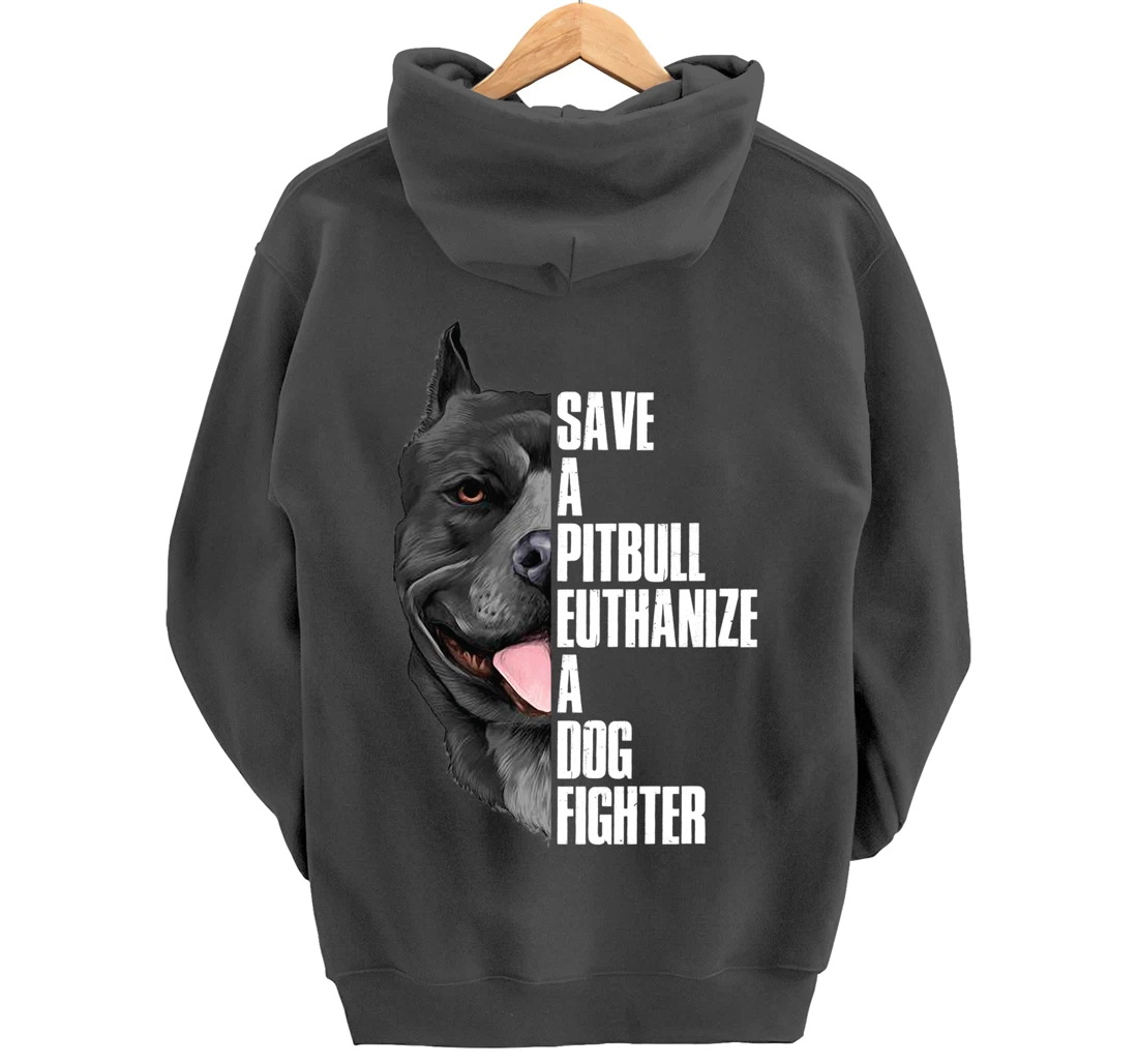 Save A Pitbull Euthanize A Dog Fighter Pullover Hoodie