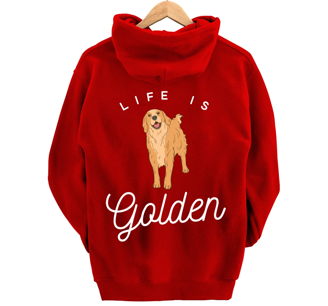 Life is Golden for Golden Retriever lovers and owners Pullover Hoodie