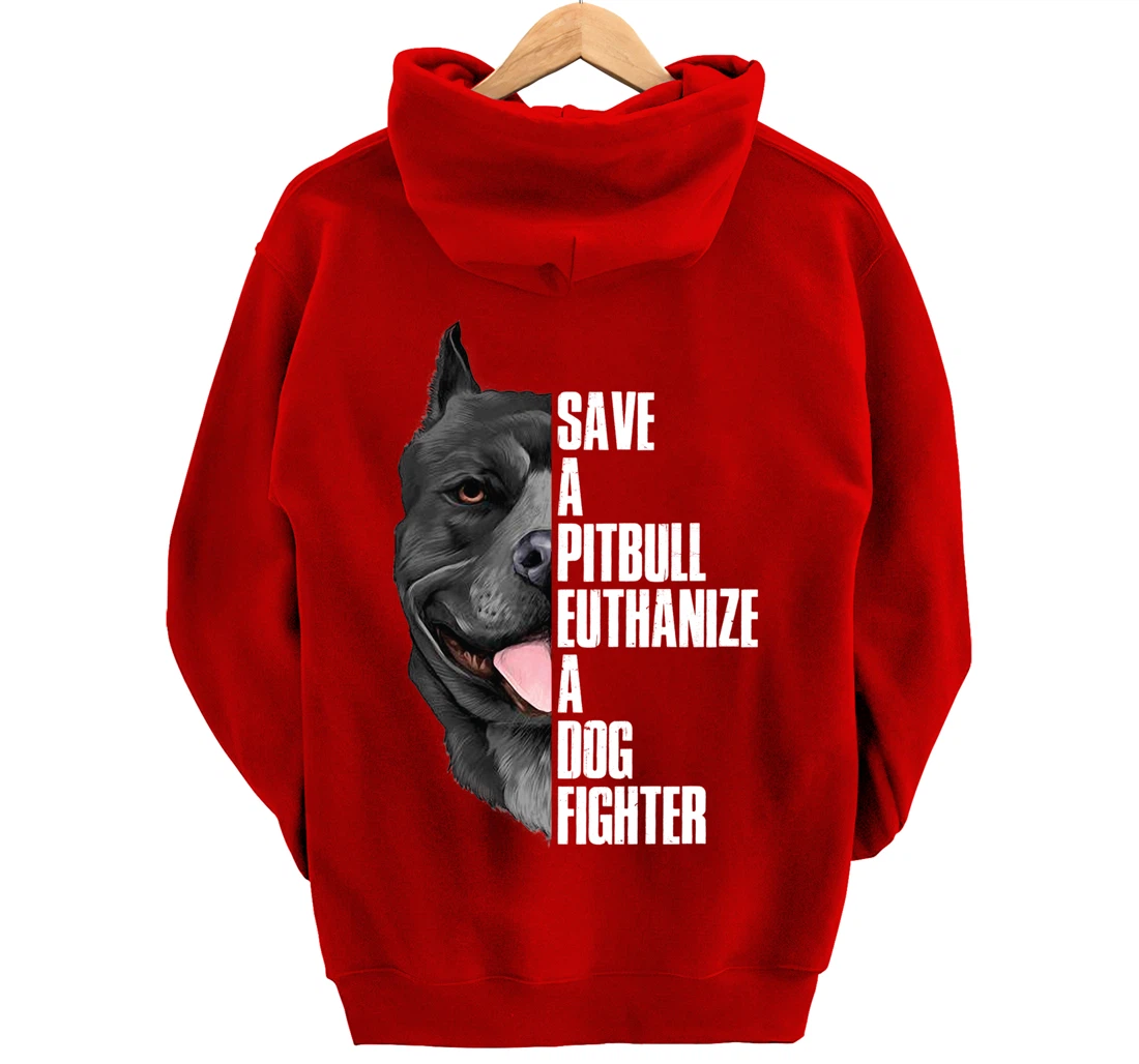 Save A Pitbull Euthanize A Dog Fighter Pullover Hoodie