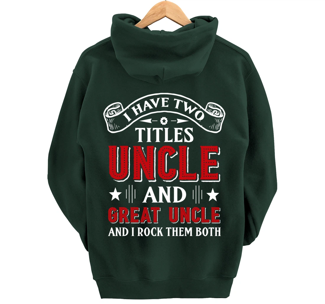 I Have Two Titles Uncle And Great Uncle Funny Family Uncle Pullover Hoodie