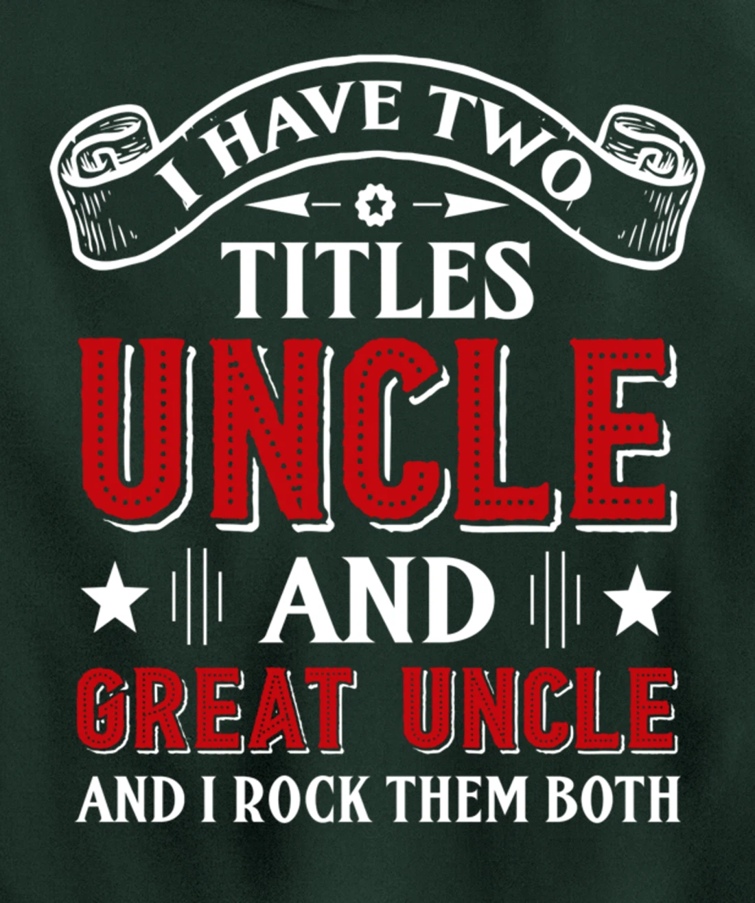 I Have Two Titles Uncle And Great Uncle Funny Family Uncle Pullover Hoodie