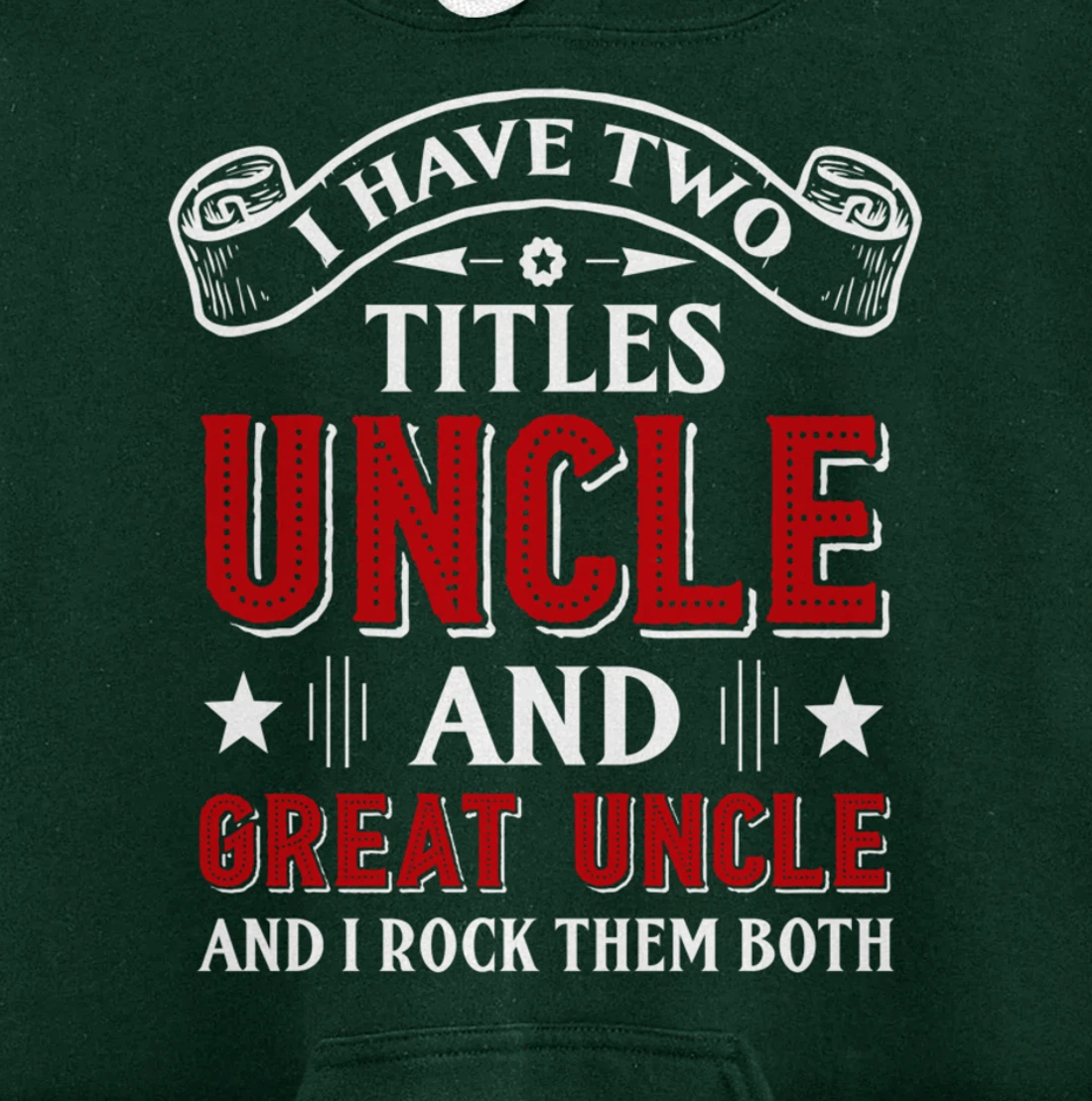 I Have Two Titles Uncle And Great Uncle Funny Family Uncle Pullover Hoodie