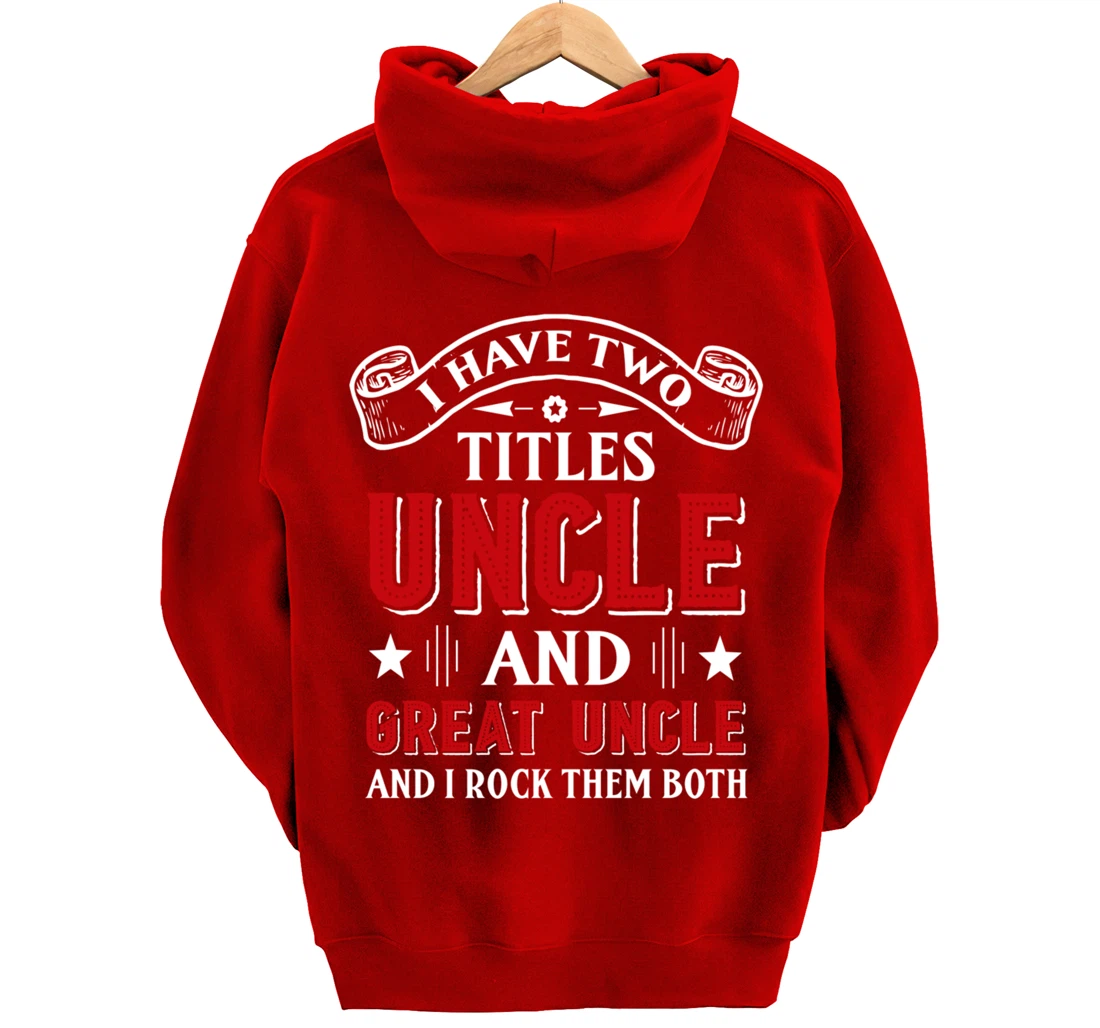 I Have Two Titles Uncle And Great Uncle Funny Family Uncle Pullover Hoodie