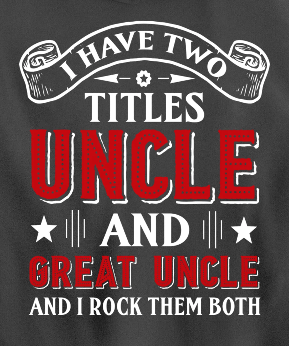 I Have Two Titles Uncle And Great Uncle Funny Family Uncle Pullover Hoodie