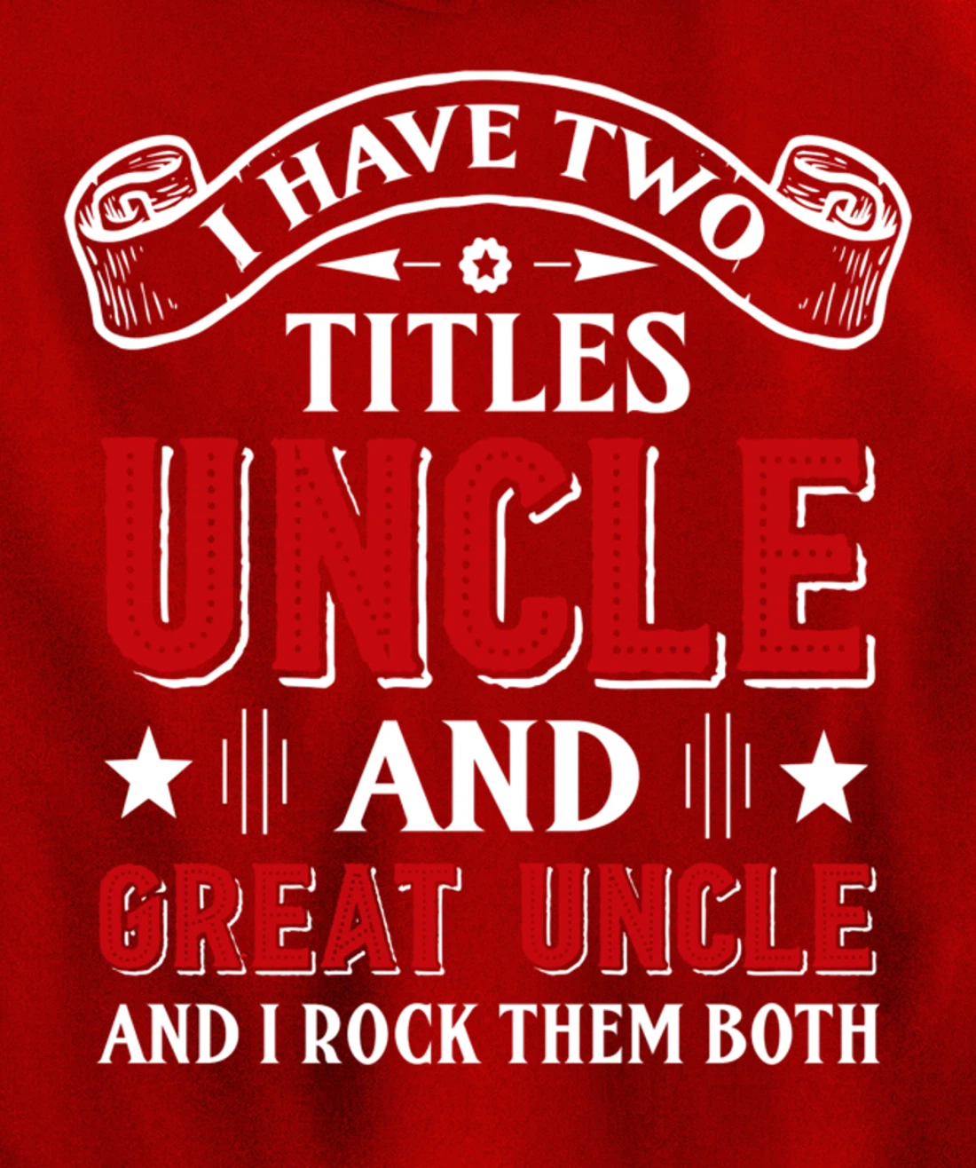 I Have Two Titles Uncle And Great Uncle Funny Family Uncle Pullover Hoodie