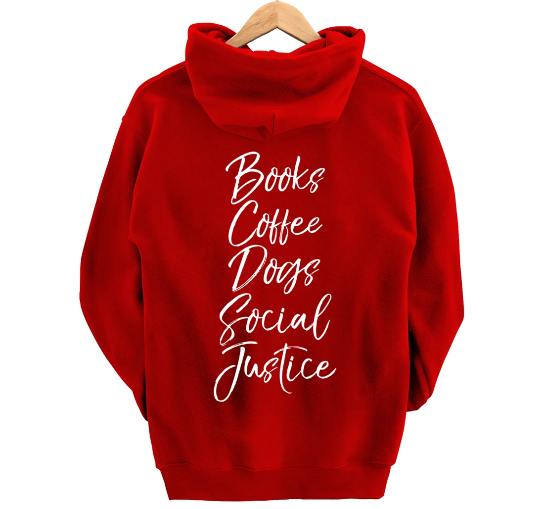 Cute Liberal Leftist Quote Books Coffee Dogs Social Justice Pullover Hoodie